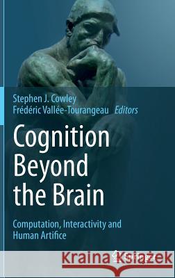 Cognition Beyond the Brain: Computation, Interactivity and Human Artifice Cowley, Stephen J. 9781447151241