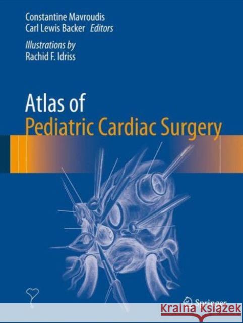 Atlas of Pediatric Cardiac Surgery Constantine Mavroudis Carl Backer Rachid F. Idriss 9781447153184 Springer