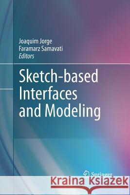 Sketch-based Interfaces and Modeling Joaquim Jorge, Faramarz Samavati 9781447157304