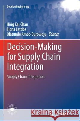 Decision-Making for Supply Chain Integration: Supply Chain Integration Chan, Hing Kai 9781447158790