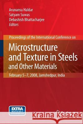 Microstructure and Texture in Steels: And Other Materials Haldar, Arunansu 9781447160038