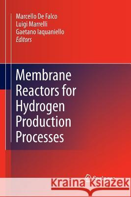 Membrane Reactors for Hydrogen Production Processes Marcello D Luigi Marrelli Gaetano Iaquaniello 9781447160502 Springer