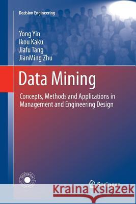 Data Mining: Concepts, Methods and Applications in Management and Engineering Design Yin, Yong 9781447161189