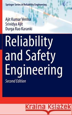 Reliability and Safety Engineering Ajit Kumar Verma Srividya Ajit Durga Rao Karanki 9781447162681