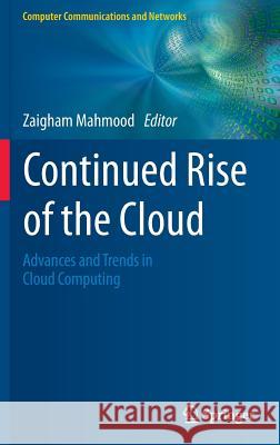 Continued Rise of the Cloud: Advances and Trends in Cloud Computing Zaigham Mahmood 9781447164517