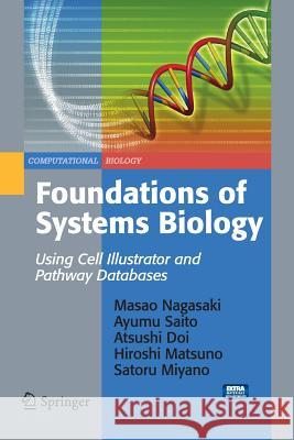 Foundations of Systems Biology: Using Cell Illustrator and Pathway Databases Nagasaki, Masao 9781447168720 Springer