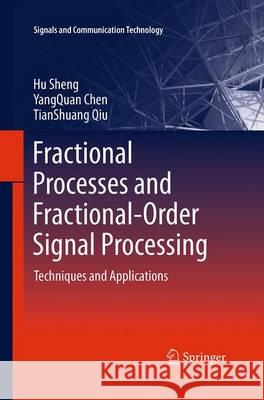 Fractional Processes and Fractional-Order Signal Processing: Techniques and Applications Sheng, Hu 9781447169246 Springer