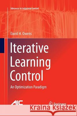 Iterative Learning Control: An Optimization Paradigm Owens, David H. 9781447169284