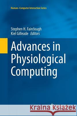 Advances in Physiological Computing Stephen Fairclough Kiel Gilleade 9781447169932 Springer