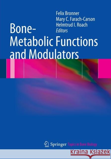 Bone-Metabolic Functions and Modulators Felix Bronner Mary C. Farach-Carson Helmtrud I. Roach 9781447171560 Springer