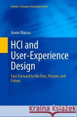 HCI and User-Experience Design: Fast-Forward to the Past, Present, and Future Marcus, Aaron 9781447173861