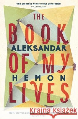The Book of My Lives Aleksandar Hemon 9781447210917