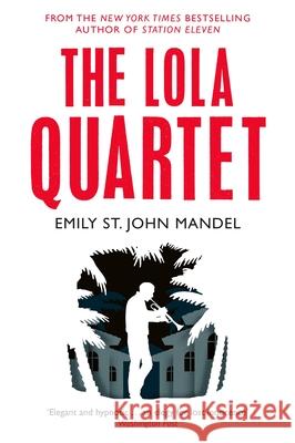 The Lola Quartet Emily St. John Mandel   9781447280071