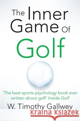 The Inner Game of Golf W Timothy Gallwey 9781447288480 Pan Macmillan