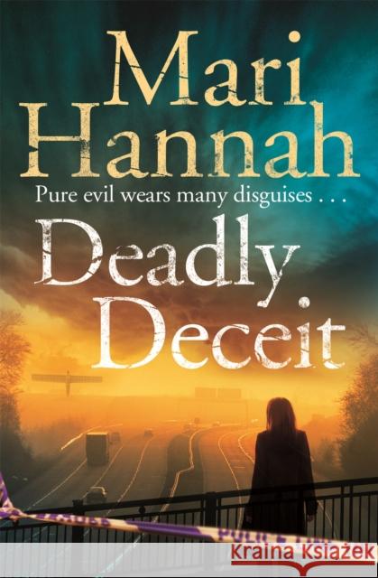 Deadly Deceit Mari Hannah 9781447289715