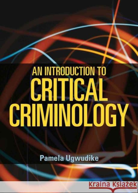 An Introduction to Critical Criminology Pamela Ugwudike 9781447309406 Policy Press