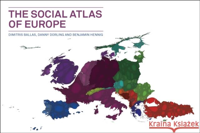The Social Atlas of Europe Dimitris Ballas Danny Dorling Benjamin Hennig 9781447313533