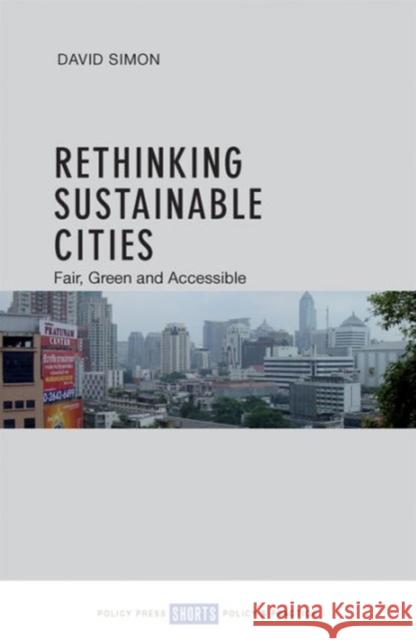 Rethinking Sustainable Cities: Accessible, Green and Fair Simon, David 9781447332848