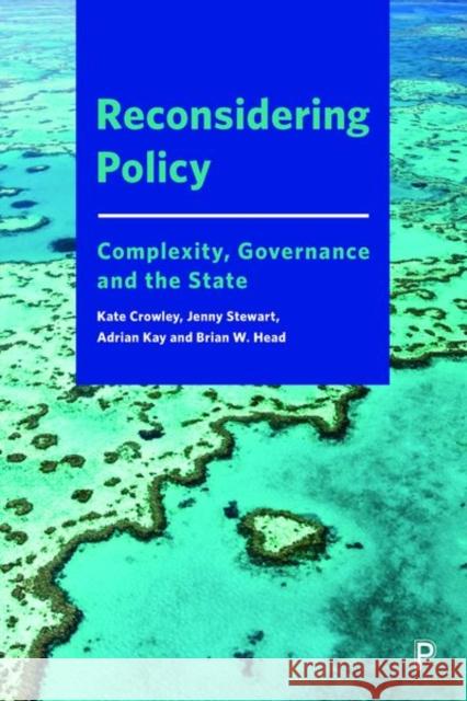 Reconsidering Policy: Complexity, Governance and the State Crowley, Kate 9781447333111