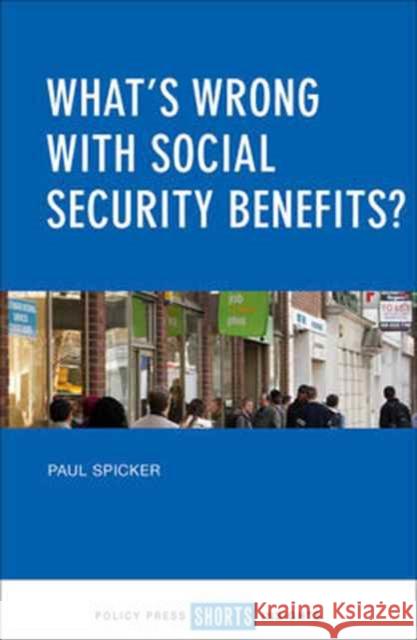 What's Wrong with Social Security Benefits? Paul Spicker 9781447337324