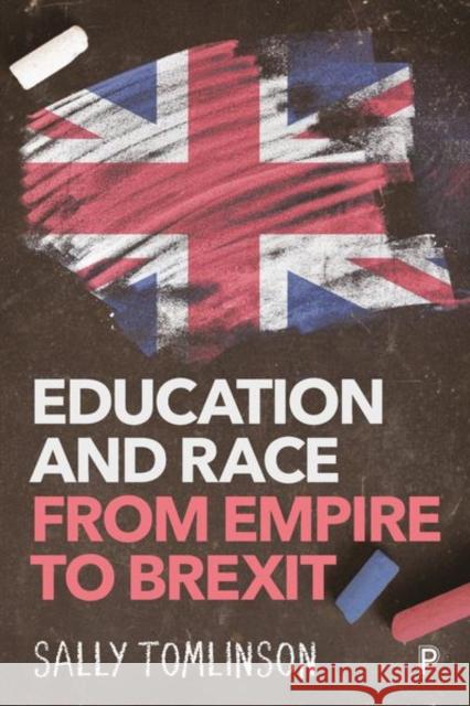 Education and Race from Empire to Brexit Sally Tomlinson 9781447345824