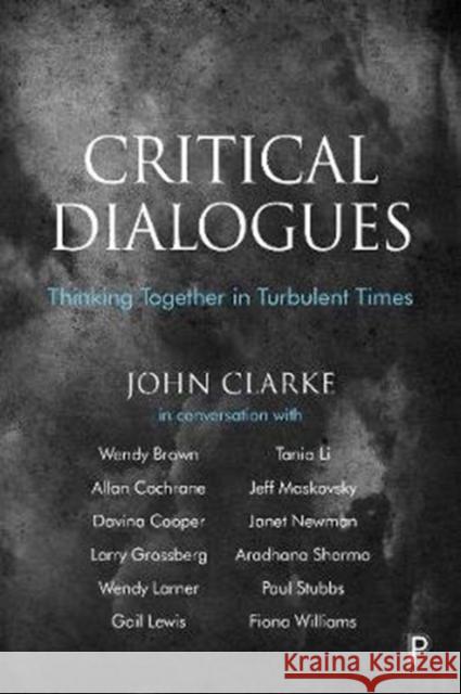 Critical Dialogues: Thinking Together in Turbulent Times John Clarke 9781447350989
