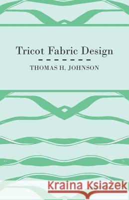 Tricot Fabric Design Thomas H. Johnson 9781447400417 Jones Press