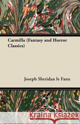 Carmilla (Fantasy and Horror Classics) Joseph Sheridan Le Fanu 9781447406396 Fantasy and Horror Classics