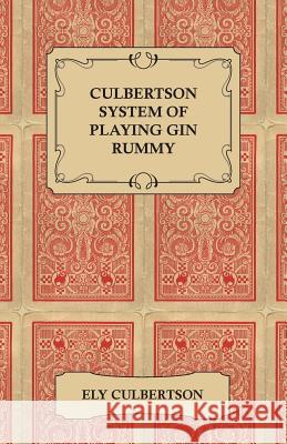 Culbertson System of Playing Gin Rummy Ely Culbertson 9781447415701