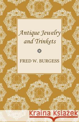 Antique Jewelry and Trinkets Fred W. Burgess 9781447417347 Kormendi Press