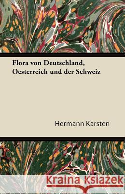 Flora Von Deutschland, Oesterreich Und Der Schweiz Hermann Karsten 9781447433606