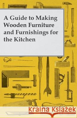 A Guide to Making Wooden Furniture and Furnishings for the Kitchen  9781447446620 Buck Press