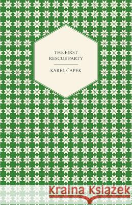 The First Rescue Party Karel Capek 9781447459798 Slusser Press
