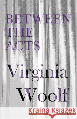 Between the Acts Woolf, Virginia 9781447479109 Stubbe Press
