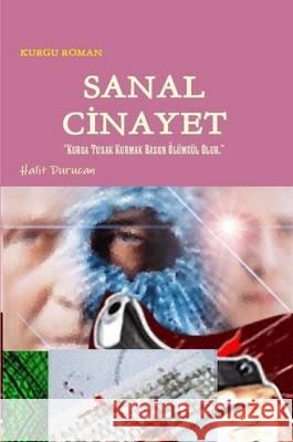 Sanal Cinayet halit durucan   9781447776772 Lulu Press Inc