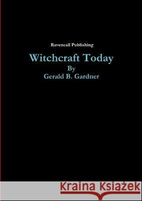 Witchcraft Today Gerald Gardner 9781447824466 Lulu.com