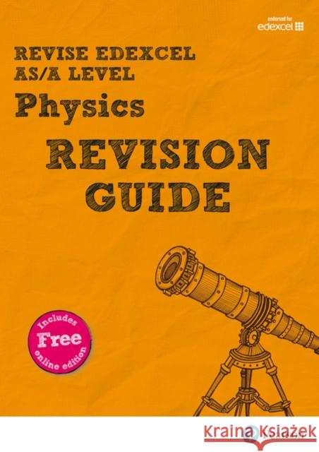 Pearson REVISE Edexcel AS/A Level Physics Revision Guide inc online edition - 2023 and 2024 exams Steve Woolley 9781447989981