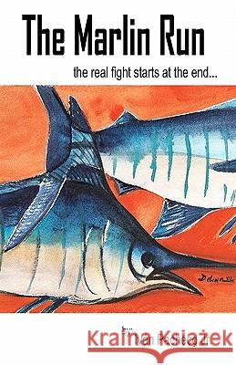 The Marlin Run: The real fight starts at the end... Pacheco, Ivan, Jr. 9781448624959 Createspace