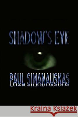 Shadow's Eye Paul Simanauskas 9781448675845