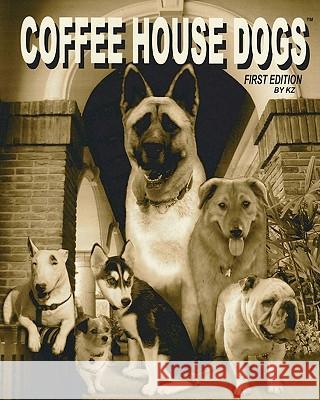 Coffee House Dogs K. Z 9781448699254 Createspace