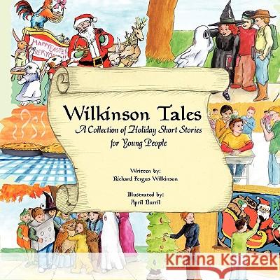 Wilkinson Tales: A Collection of Holiday Short Stories for Young People Wilkinson, Richard 9781449009021 Authorhouse