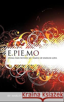 E.Pie.Mo: dying pain with in my temple of endless love. Goode, Marlin 9781449018580 Authorhouse