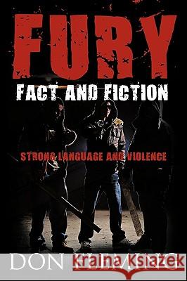 Fury: Fact and Fiction Strong Language and Violence Fleming, Don 9781449023805