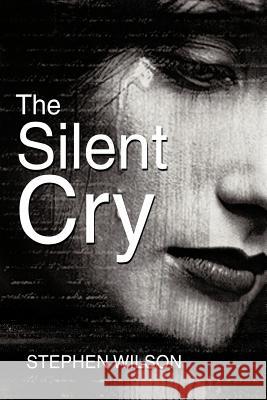The Silent Cry Stephen Wilson 9781449035273