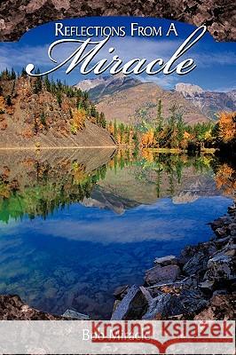 Reflections from a Miracle Bob Miracle 9781449035327