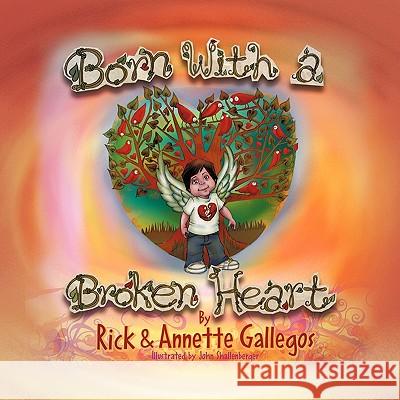 Born With A Broken Heart: Congenital Heart Disease Gallegos, Rick 9781449037604 Authorhouse
