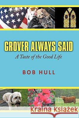 Grover Always Said: A Taste of the Good Life Hull, Bob 9781449042424