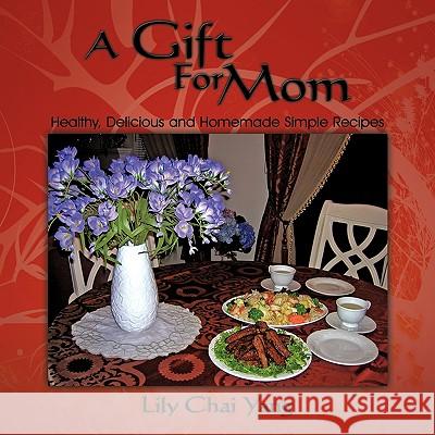 A Gift For Mom Lily Chai Yang 9781449048792 Authorhouse