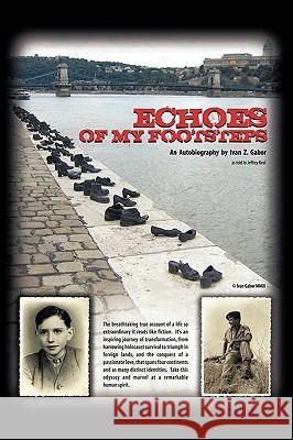 Echoes of My Footsteps: An Autobiography Gabor, Ivan Z. 9781449053192 Authorhouse