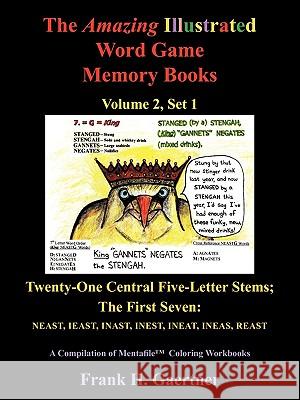 The Amazing Illustrated Word Game Memory Books, Vol. 2, Set 1: Twenty-One Central Five-Letter-Stems; The First Seven: NEAST, IEAST, INAST, INEST, INEA Gaertner, Frank H. 9781449055004 Authorhouse